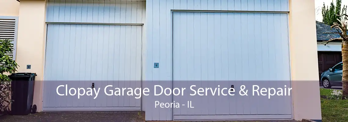 Clopay Garage Door Service & Repair Peoria - IL