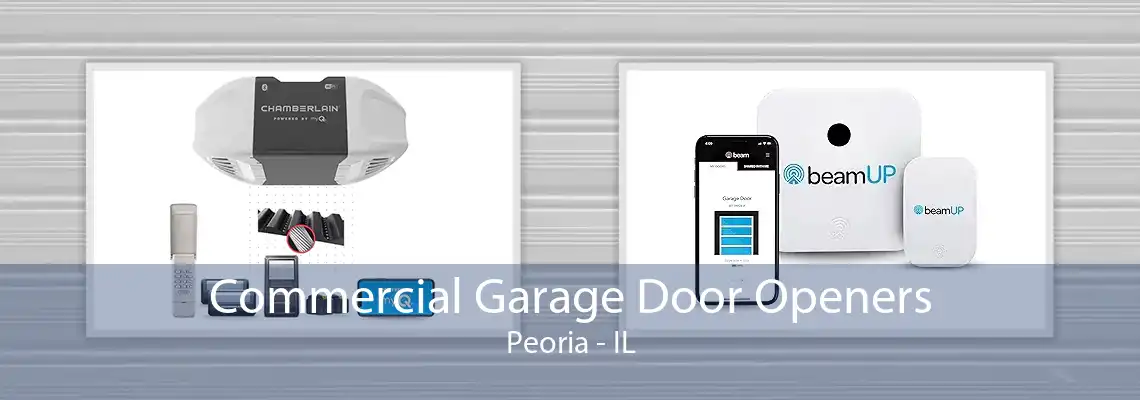 Commercial Garage Door Openers Peoria - IL