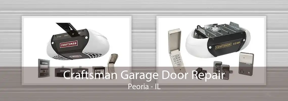 Craftsman Garage Door Repair Peoria - IL