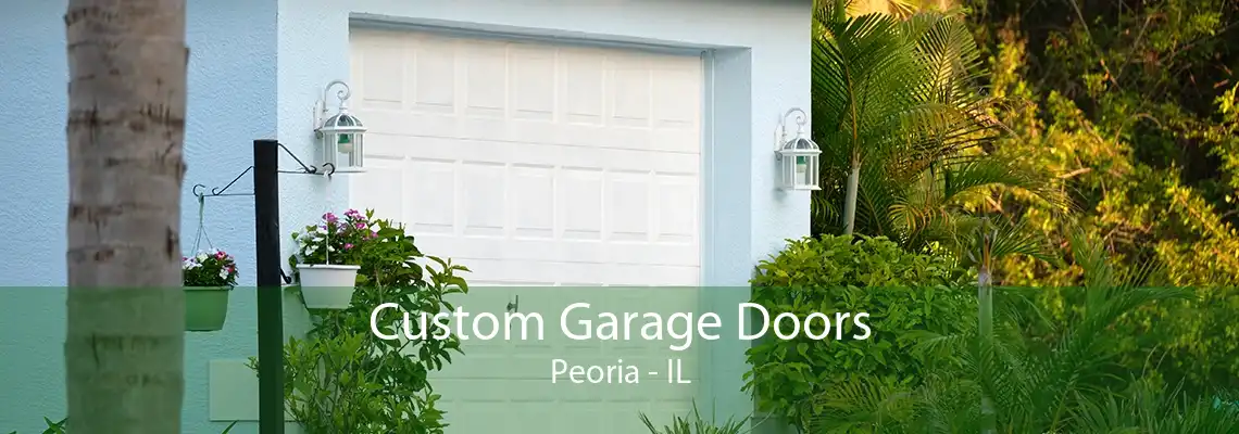 Custom Garage Doors Peoria - IL