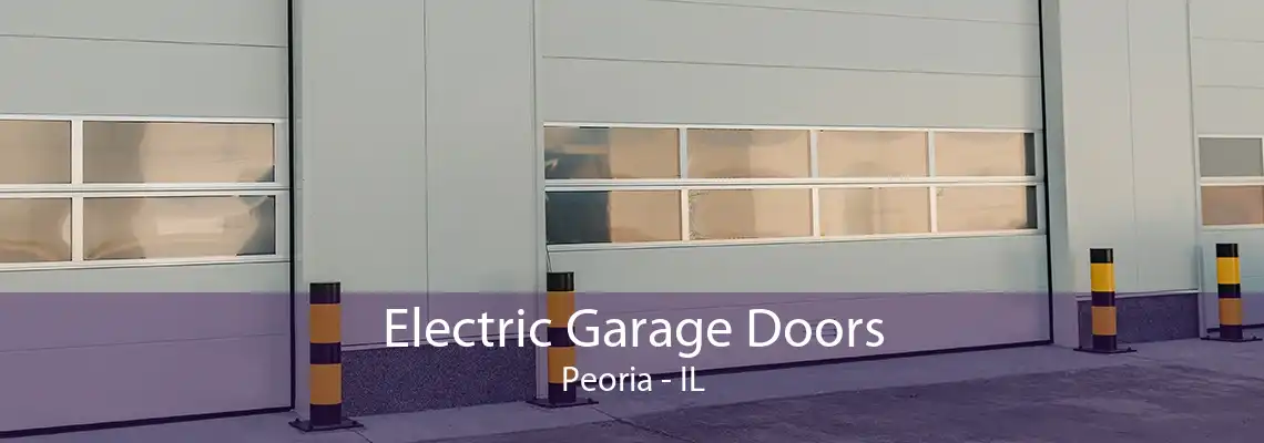 Electric Garage Doors Peoria - IL