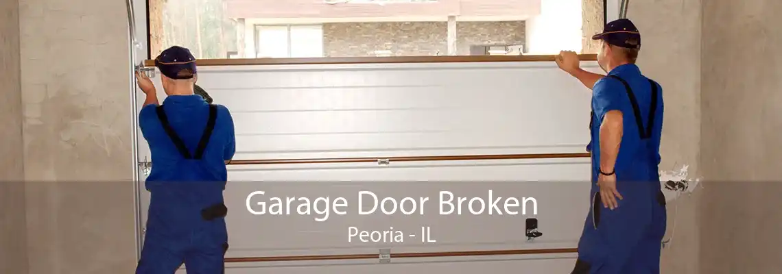 Garage Door Broken Peoria - IL