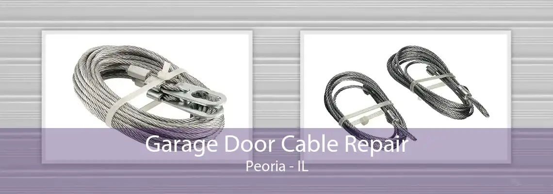 Garage Door Cable Repair Peoria - IL