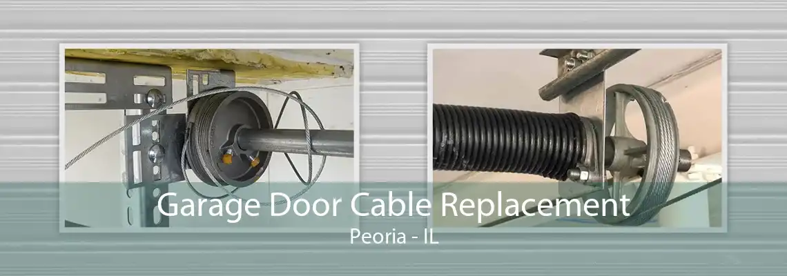 Garage Door Cable Replacement Peoria - IL