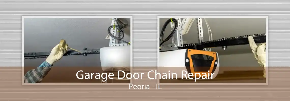 Garage Door Chain Repair Peoria - IL