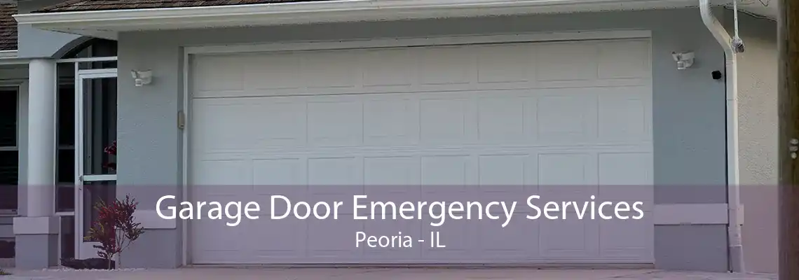 Garage Door Emergency Services Peoria - IL