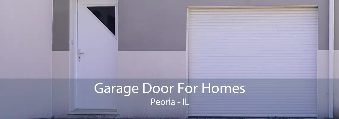 Garage Door For Homes Peoria - IL