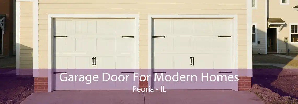 Garage Door For Modern Homes Peoria - IL