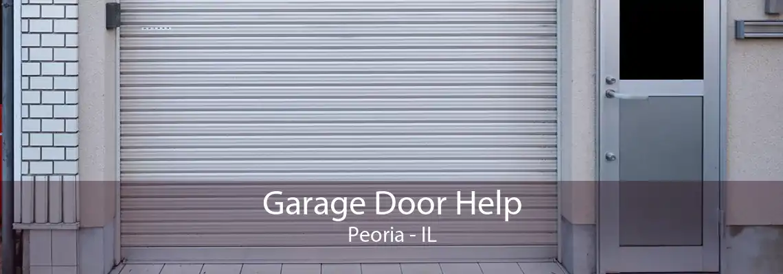 Garage Door Help Peoria - IL