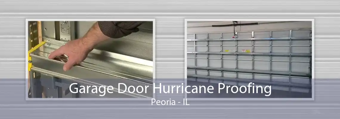 Garage Door Hurricane Proofing Peoria - IL