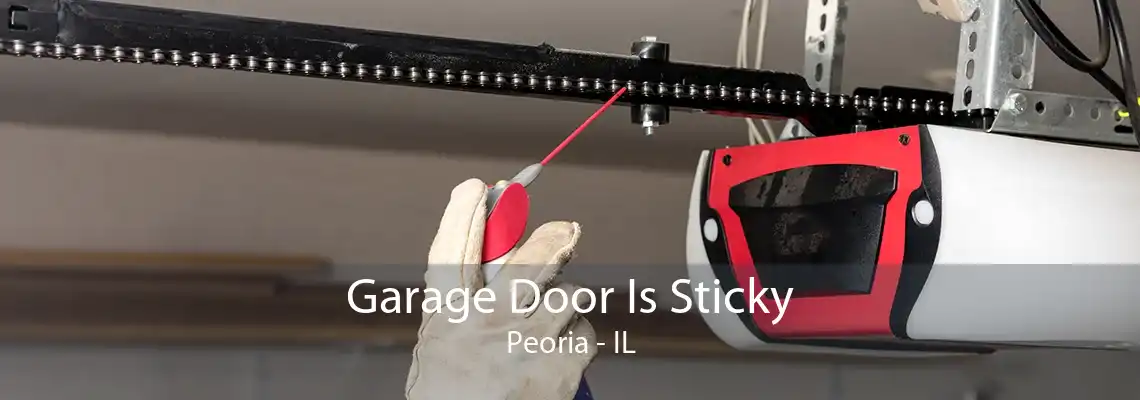 Garage Door Is Sticky Peoria - IL