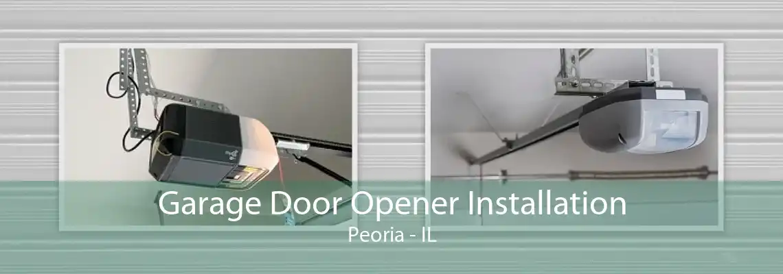 Garage Door Opener Installation Peoria - IL