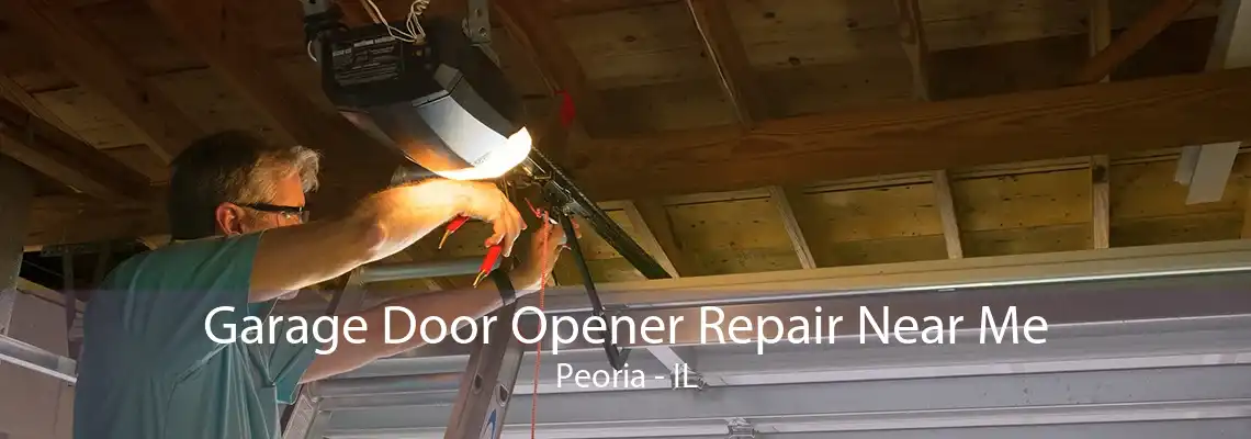 Garage Door Opener Repair Near Me Peoria - IL