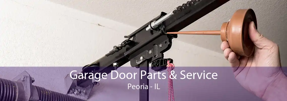 Garage Door Parts & Service Peoria - IL