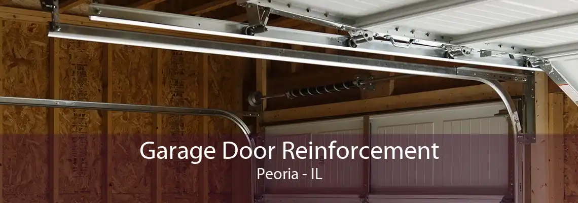 Garage Door Reinforcement Peoria - IL