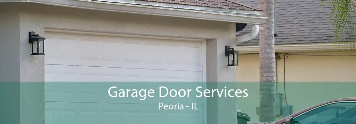 Garage Door Services Peoria - IL