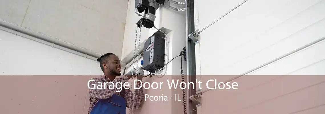 Garage Door Won't Close Peoria - IL