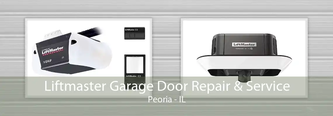 Liftmaster Garage Door Repair & Service Peoria - IL