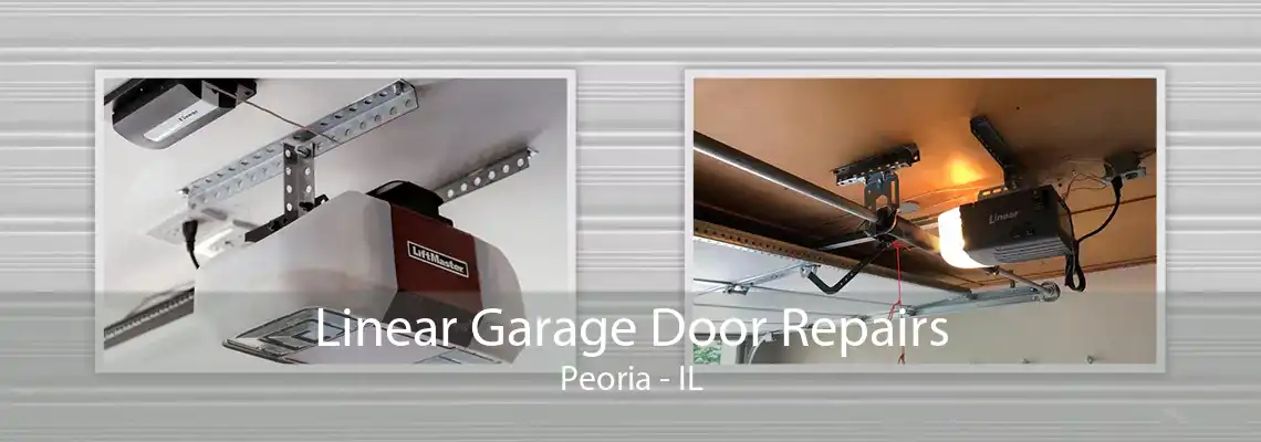 Linear Garage Door Repairs Peoria - IL