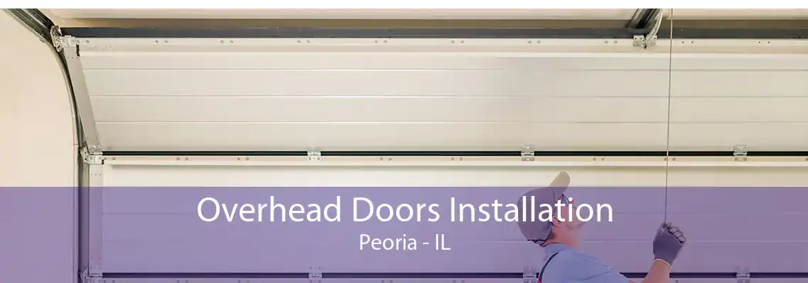 Overhead Doors Installation Peoria - IL