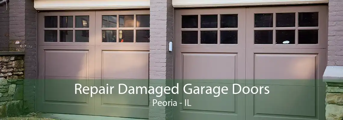 Repair Damaged Garage Doors Peoria - IL