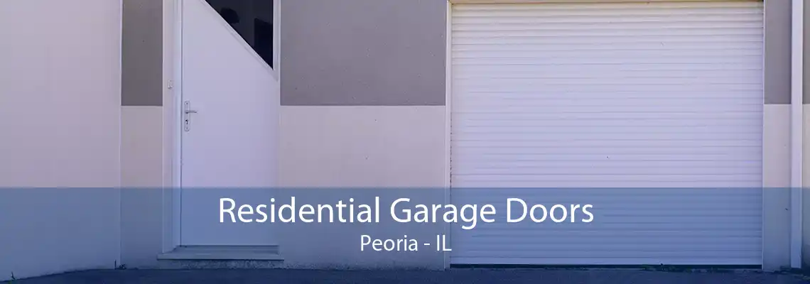 Residential Garage Doors Peoria - IL