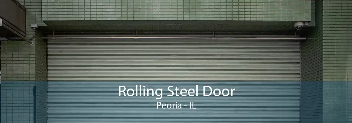 Rolling Steel Door Peoria - IL