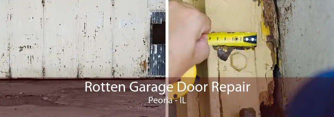 Rotten Garage Door Repair Peoria - IL