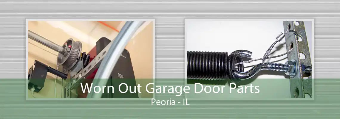 Worn Out Garage Door Parts Peoria - IL